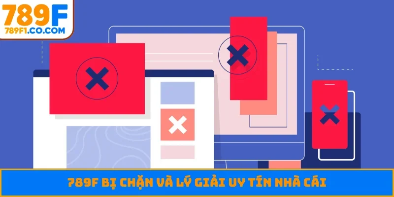 789F bị chặn và lý giải uy tín nhà cái