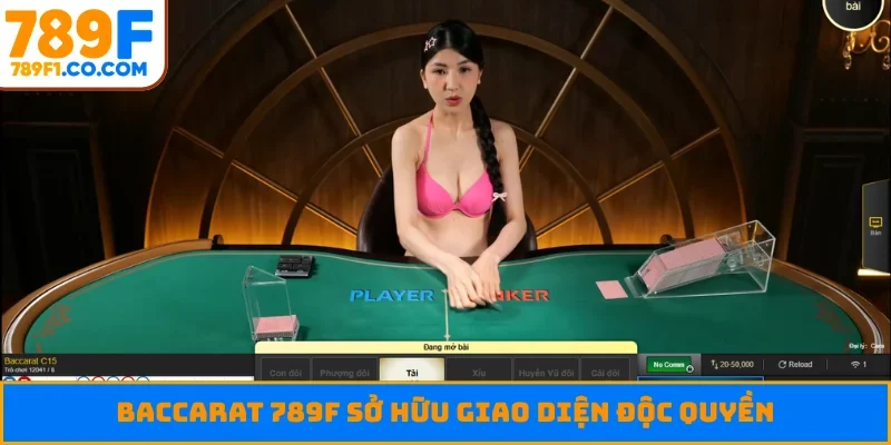 Baccarat 789F sở hữu giao diện độc quyền