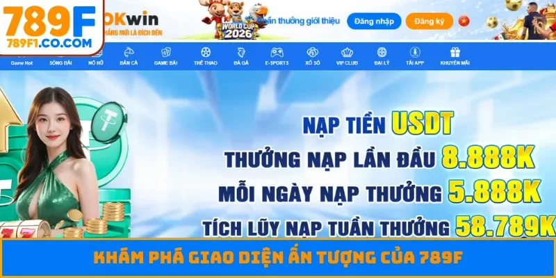 Khám phá giao diện ấn tượng của 789F