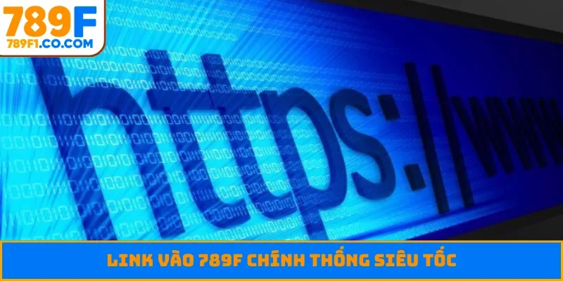 Link vào 789F chính thống siêu tốc