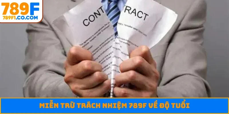 Miễn trừ trách nhiệm 789F về độ tuổi