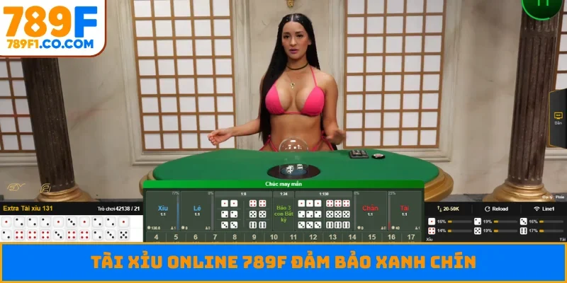 Tài xỉu online 789F đảm bảo xanh chín